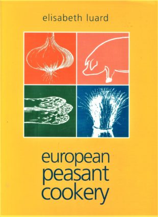 European Peasant Cookery by Elisabeth Luard