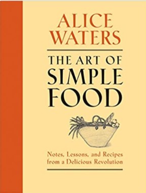 The Art of Simple Food by Alice Waters